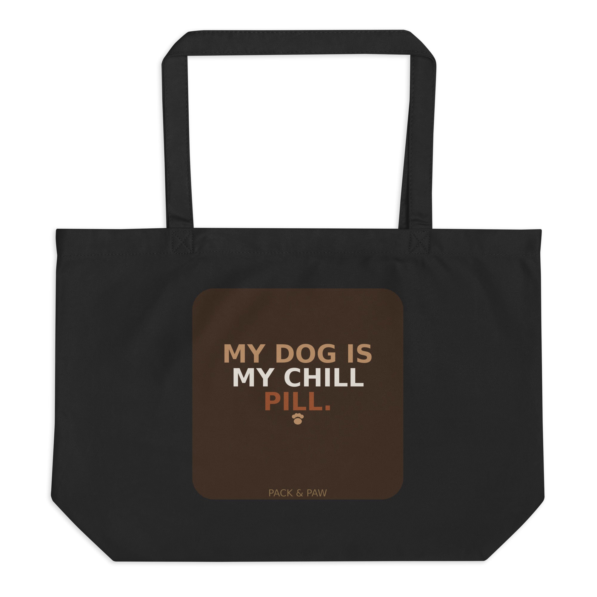Pack & Paw My Dog Is My Chill Pill Tote Bag — front view